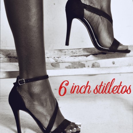 6 inch stilettos