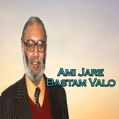 Ami Jare Bastam Valo | Boomplay Music