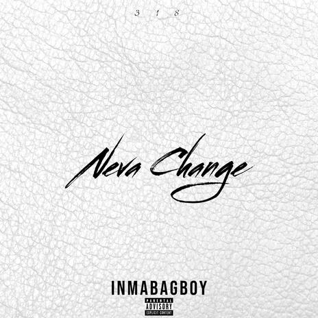 Neva Change | Boomplay Music