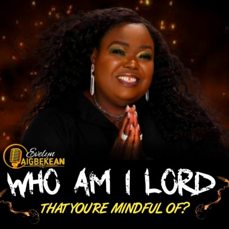 Who Am I Lord