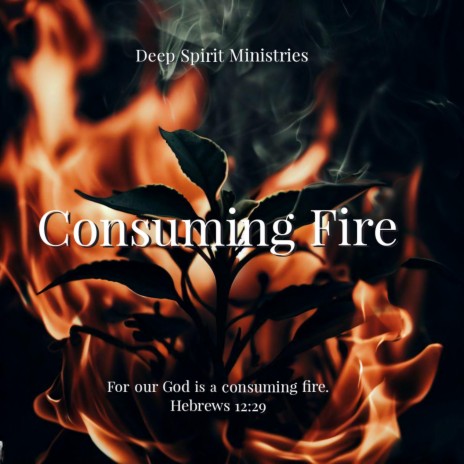 Consuming Fire | Boomplay Music