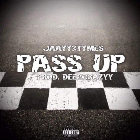 Pass Up ft. Jaayy3tymes | Boomplay Music