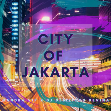 City Of Jakarta (Original Mix) ft. Delizious Devina | Boomplay Music