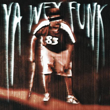 YA WEY FUNK ft. XUBIZZ | Boomplay Music