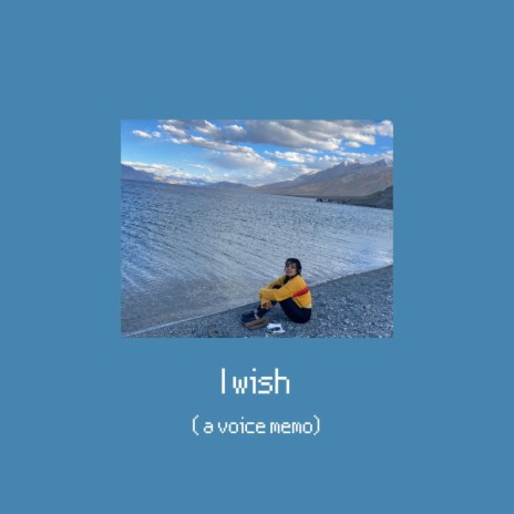 I wish (a voice memo) | Boomplay Music