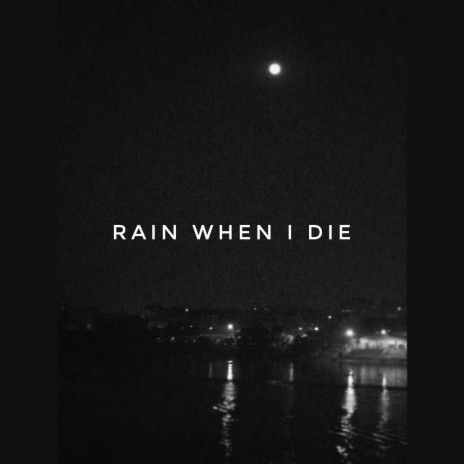 rain when i die | Boomplay Music
