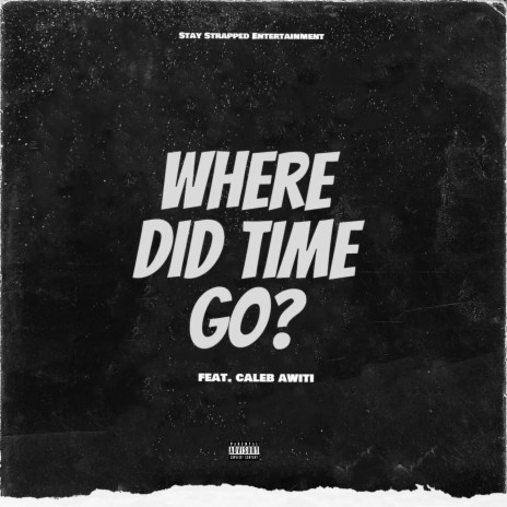 Where Did Time Go ft. Caleb Awiti | Boomplay Music