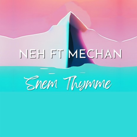 Snem Thymme ft. Mechan | Boomplay Music