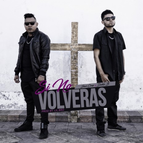 Si No Volverás ft. Javi Cruz | Boomplay Music