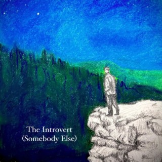 The Introvert (Somebody Else) lyrics | Boomplay Music