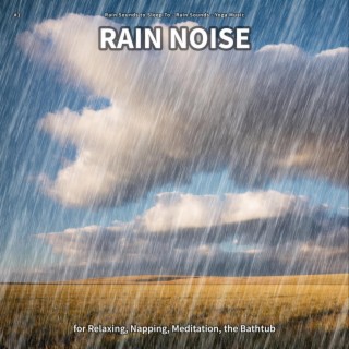 #1 Rain Noise for Relaxing, Napping, Meditation, the Bathtub