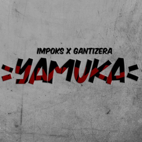 YAMUKA ft. Gantizera | Boomplay Music