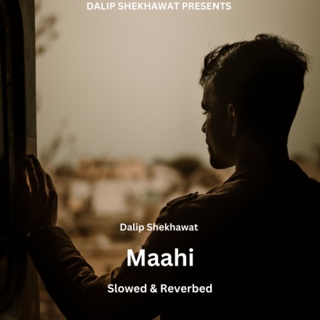Maahi (Slowed & Reverbed) | Boomplay Music