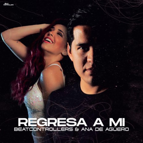 Regresa a Mi ft. Ana De Agüero | Boomplay Music