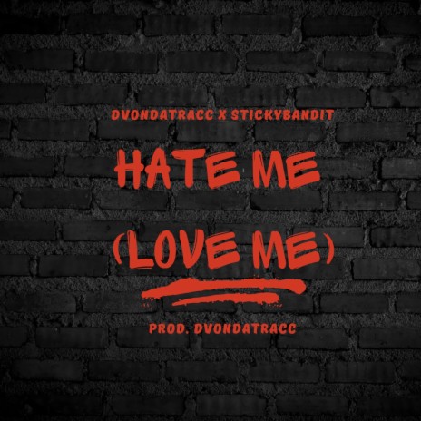Hate Me (Love Me) ft. Stickybandit | Boomplay Music