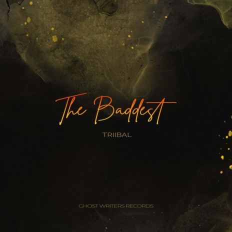 The Baddest ft. Triibal | Boomplay Music