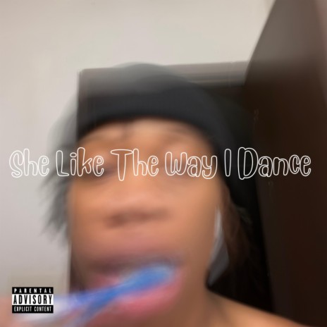 She Like The Way I Dance | Boomplay Music