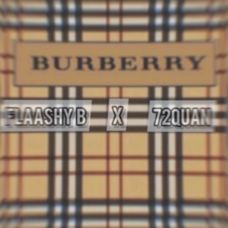 Flaashy B (Burberry) ft. 72Quan | Boomplay Music
