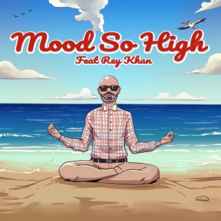 Mood So High ft. Rey Khan lyrics | Boomplay Music