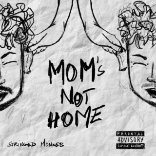 Mom's Not Home lyrics | Boomplay Music