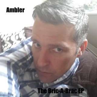 Ambler (The Bric-A-Brac EP)