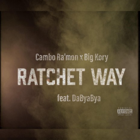 RatchetWay ft. Big Kory & DaByaBya | Boomplay Music
