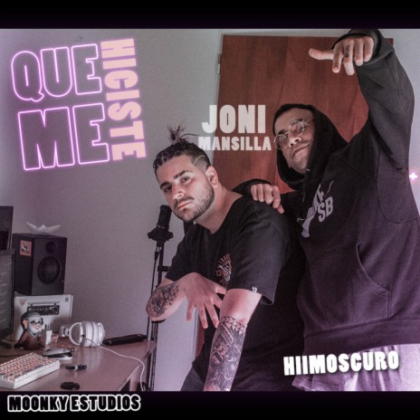 Qué me hiciste ft. Joni Mansilla | Boomplay Music