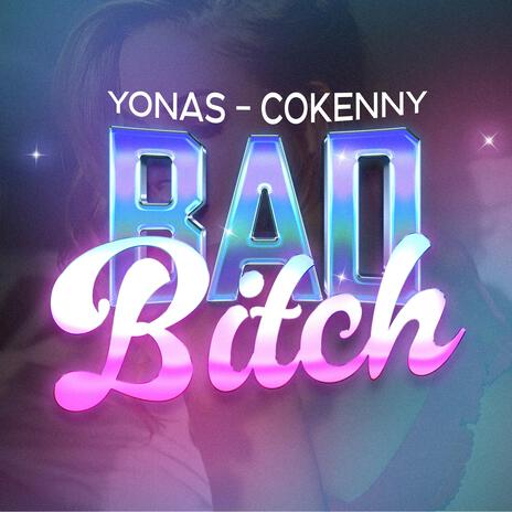 Bad Bitch ft. Cokenny | Boomplay Music