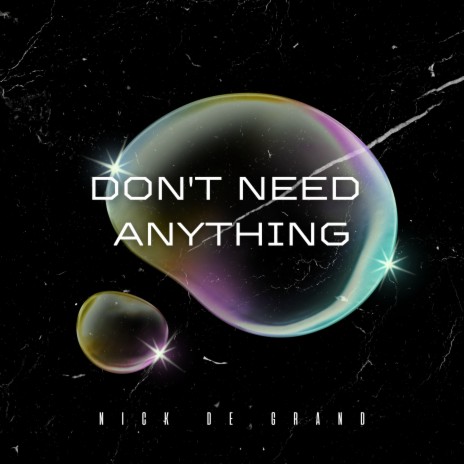 Don't Need Anything | Boomplay Music