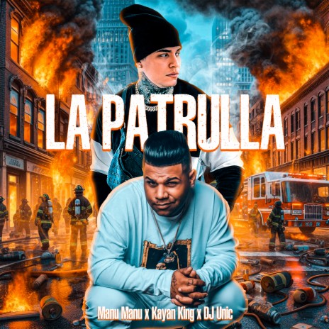 La Patrulla ft. Kayan King & Dj Unic | Boomplay Music