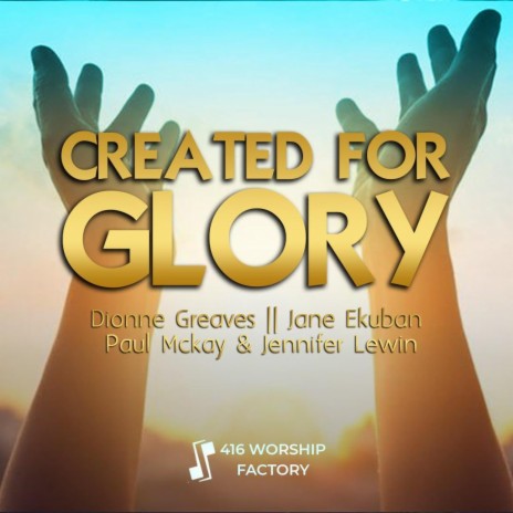 Created For Glory ft. Dionne Greaves