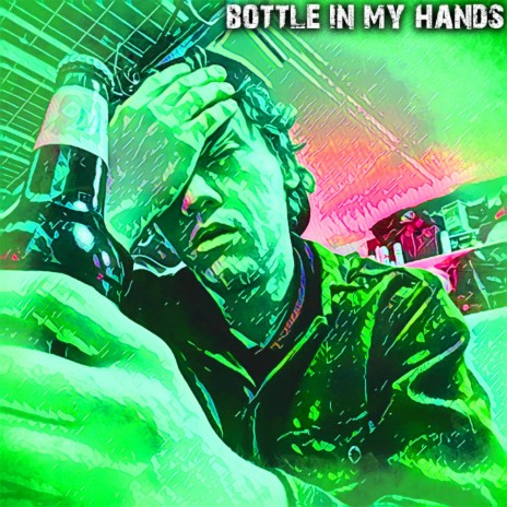 Bottle in My Hands | Boomplay Music