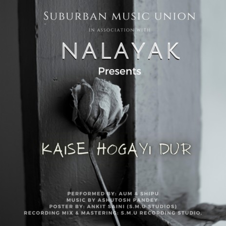Kaise Hogayi Dur ft. Nalayak | Boomplay Music