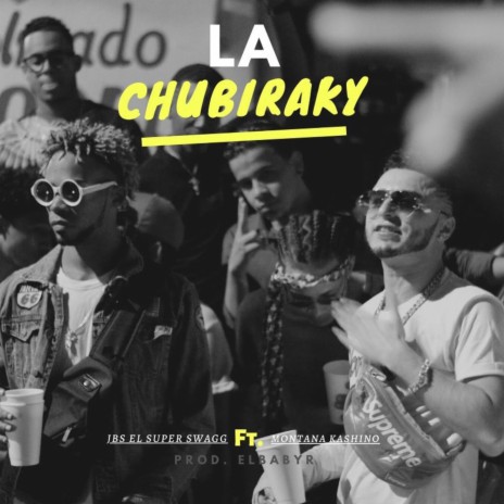 La Chubiraky ft. Montana Kashino | Boomplay Music