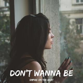 Don't Wanna Be