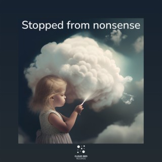 Stopped from nonsense