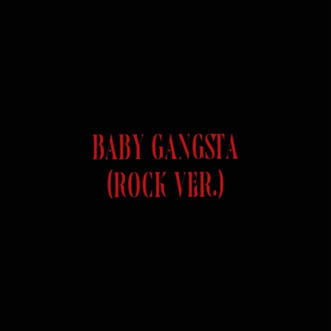 Baby Gangsta (Rock Version)