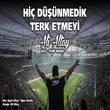 Hiç Düşünmedik Terketmeyi (2022 Yeni Marş) | Boomplay Music