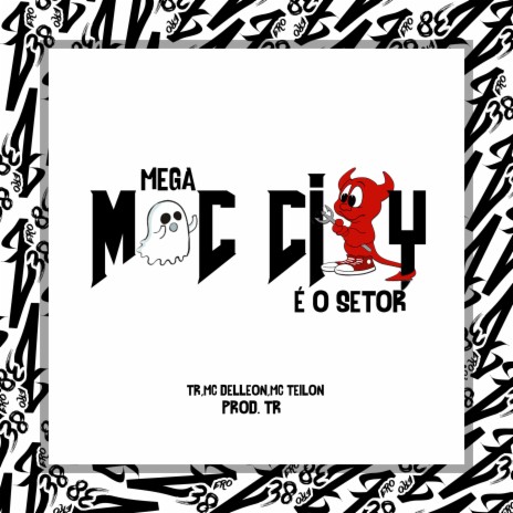 Mega Moc City É o Setor ft. Mc Teilon & Delleon | Boomplay Music