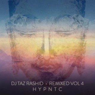 DJ Taz Rashid Remixed Vol 4: Hypntc (Hypntc Remix)