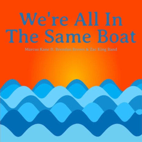 We’re All in the Same Boat (feat. Brendan Brown & Zac King Band) | Boomplay Music