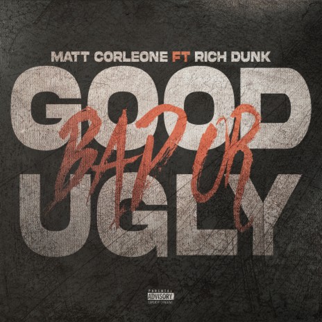 Good Bad or Ugly ft. Rich Dunk | Boomplay Music