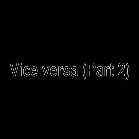 Vice versa (Part2)