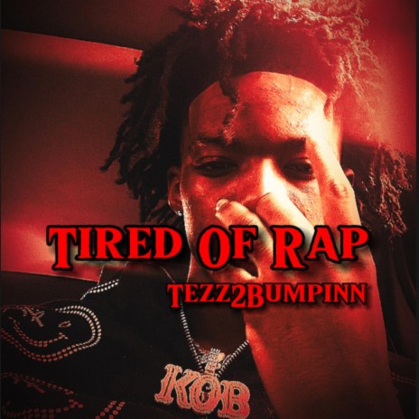 Tired Of Rap | Boomplay Music