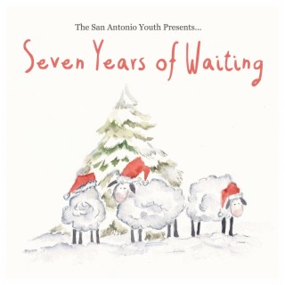 The San Antonio Youth Presents... Seven Years of Waiting
