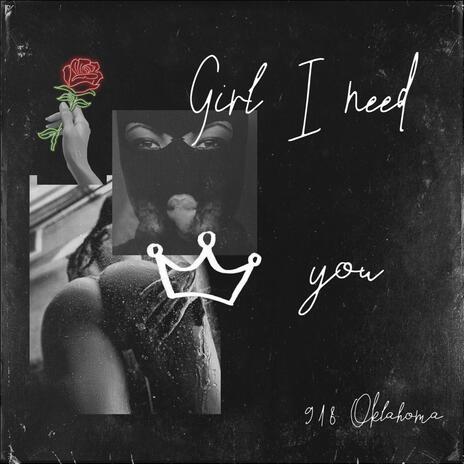 Girl I need you | Boomplay Music