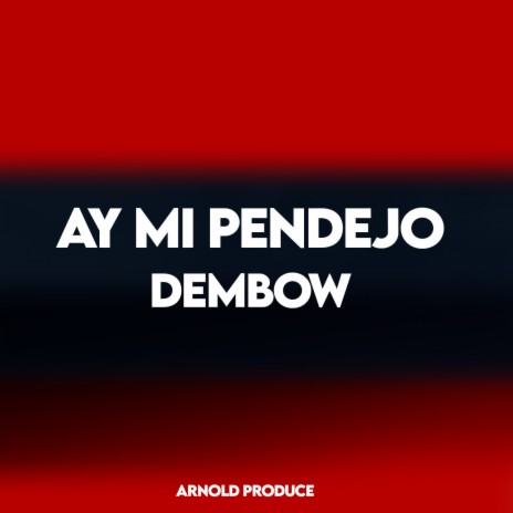 Ay Mi Pendejo (Dembow) ft. Norki Reyes