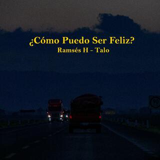 ¿Cómo Puedo Ser Feliz? ft. Ramsés H lyrics | Boomplay Music