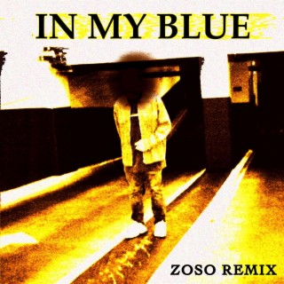 In My Blue (Zoso Remix) lyrics | Boomplay Music