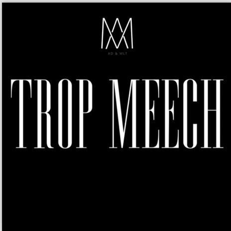 Trop meech | Boomplay Music